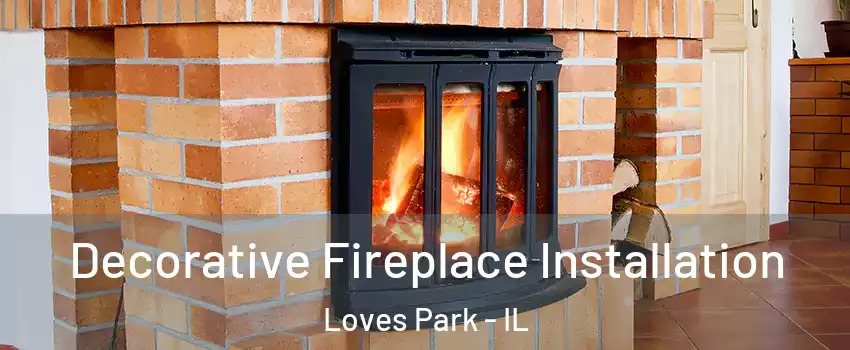  Decorative Fireplace Installation Loves Park - IL