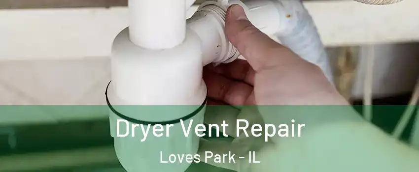  Dryer Vent Repair Loves Park - IL