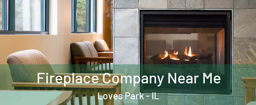  Fireplace Company Near Me Loves Park - IL