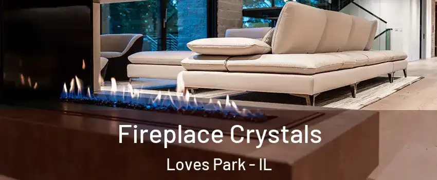  Fireplace Crystals Loves Park - IL