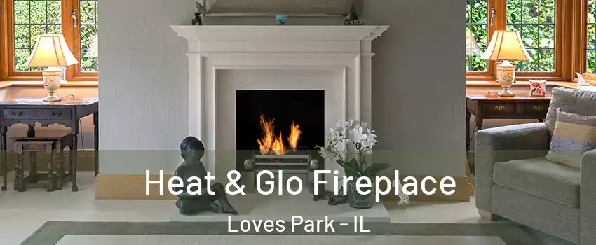  Heat & Glo Fireplace Loves Park - IL