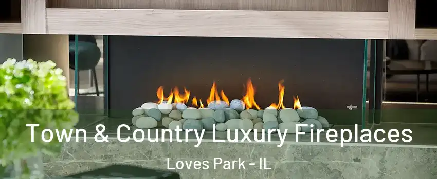  Town & Country Luxury Fireplaces Loves Park - IL